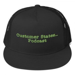Customer States... Podcast Flat Bill Trucker Cap
