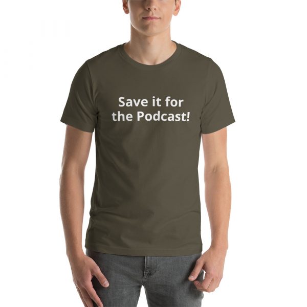 Save it for the Podcast! Customer States t-shirt - Image 14