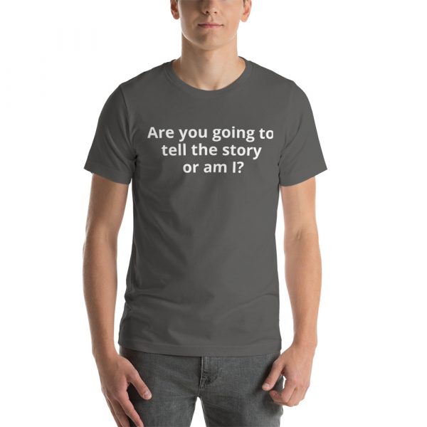 Are you going to tell the story or am I? Customer States T shirt - Image 25