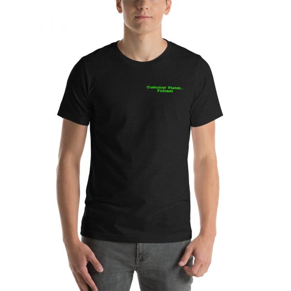 Higher quality Customer States... Podcast T shirt - Image 2
