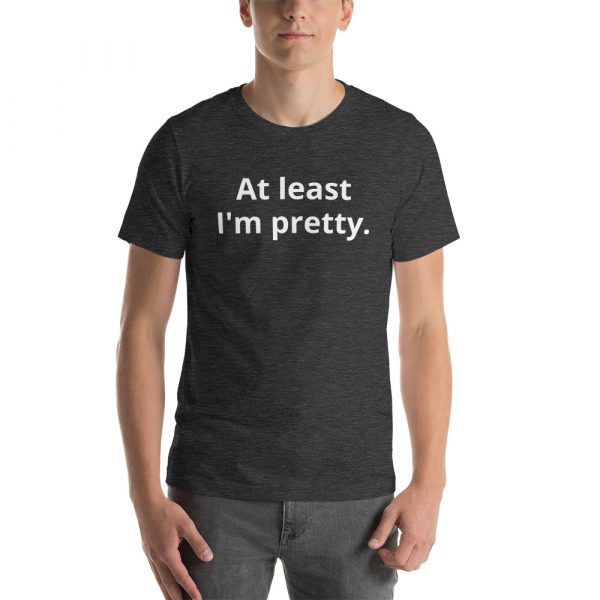 At least I'm pretty Customer States t-shirt - Image 18