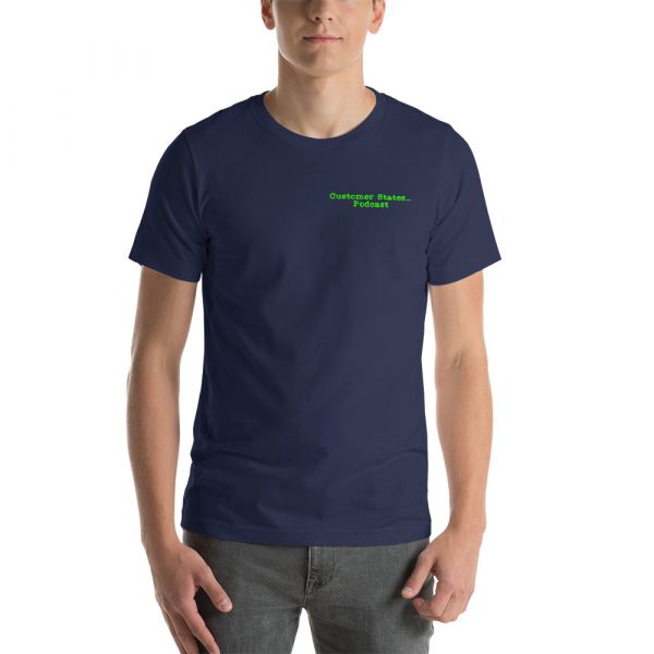 Higher quality Customer States... Podcast T shirt - Image 5