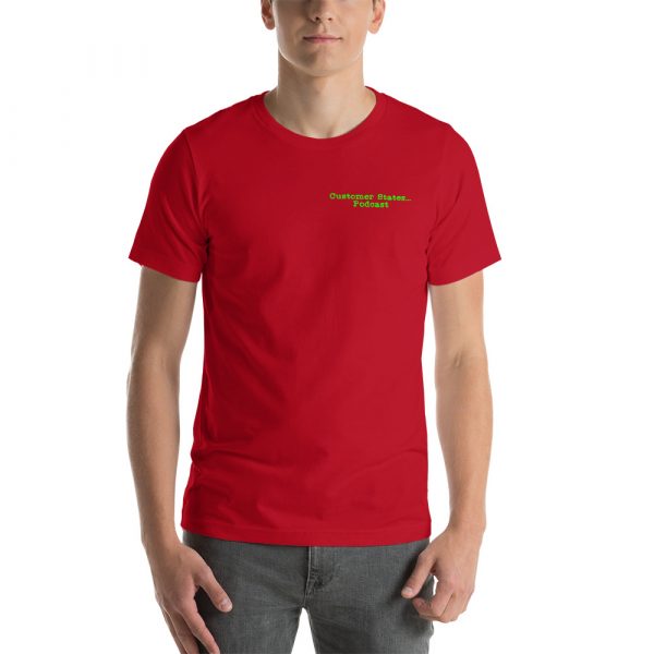 Higher quality Customer States... Podcast T shirt - Image 9