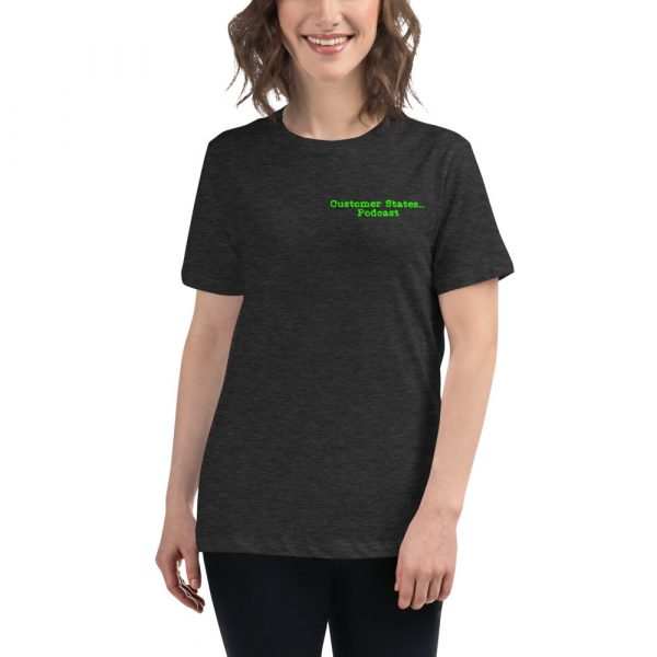 Women's Relaxed Customer States... Podcast T-Shirt - Image 5