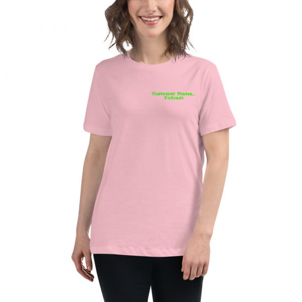 Women's Relaxed Customer States... Podcast T-Shirt - Image 21